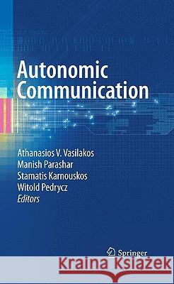 Autonomic Communication Athanassios Vasilakos Manish Parashar Stamatis Karnouskos 9780387097527 Springer - książka