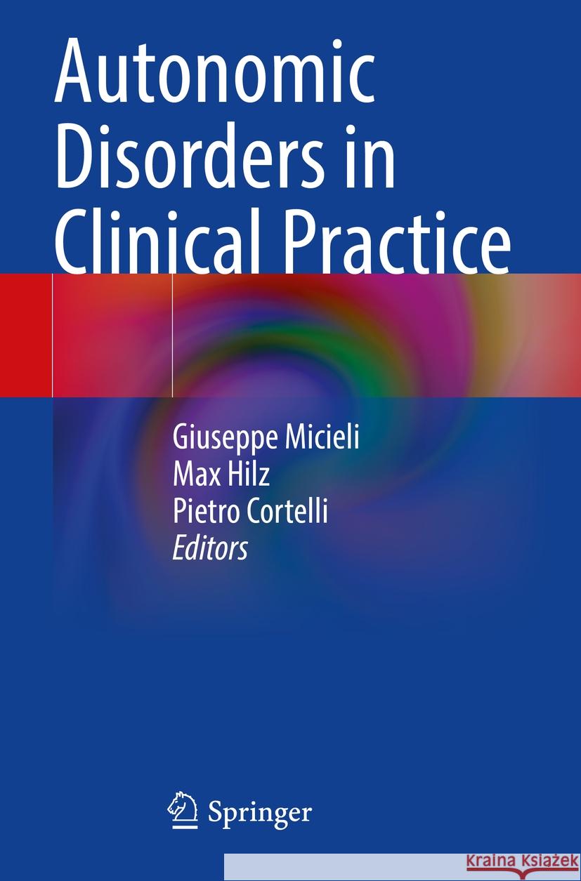 Autonomic Disorders in Clinical Practice Giuseppe Micieli, Max Hilz, Pietro Cortelli 9783031430381 Springer International Publishing AG - książka