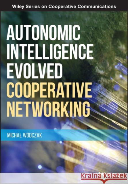 Autonomic Intelligence Evolved Cooperative Networking Michal Wodczak 9781118325414 Wiley - książka