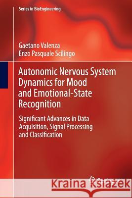Autonomic Nervous System Dynamics for Mood and Emotional-State Recognition: Significant Advances in Data Acquisition, Signal Processing and Classifica Valenza, Gaetano 9783319378220 Springer - książka