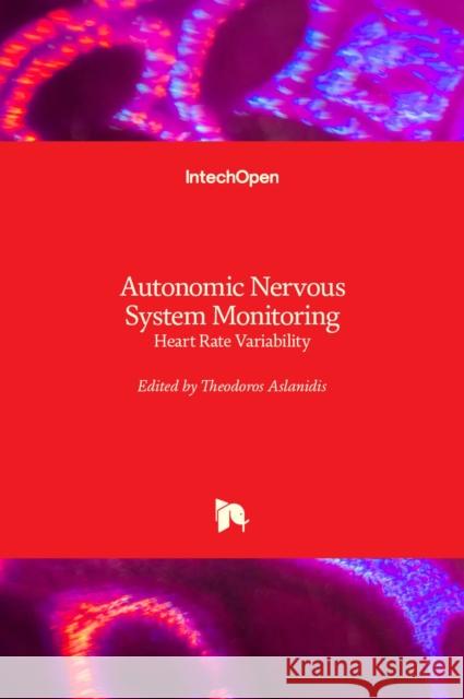 Autonomic Nervous System Monitoring: Heart Rate Variability Theodoros Aslanidis 9781838805180 Intechopen - książka