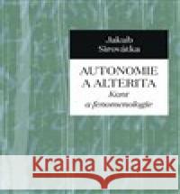 Autonomie a alterita Jakub Sirovátka 9788074655852 Pavel Mervart - książka