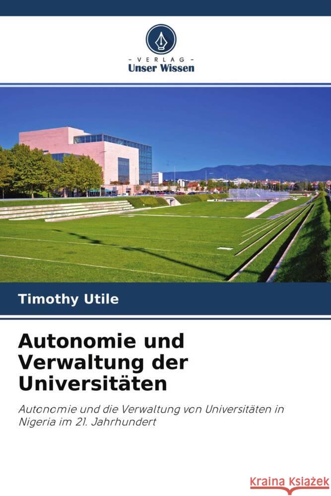 Autonomie und Verwaltung der Universitäten Utile, Timothy 9786204701332 Verlag Unser Wissen - książka
