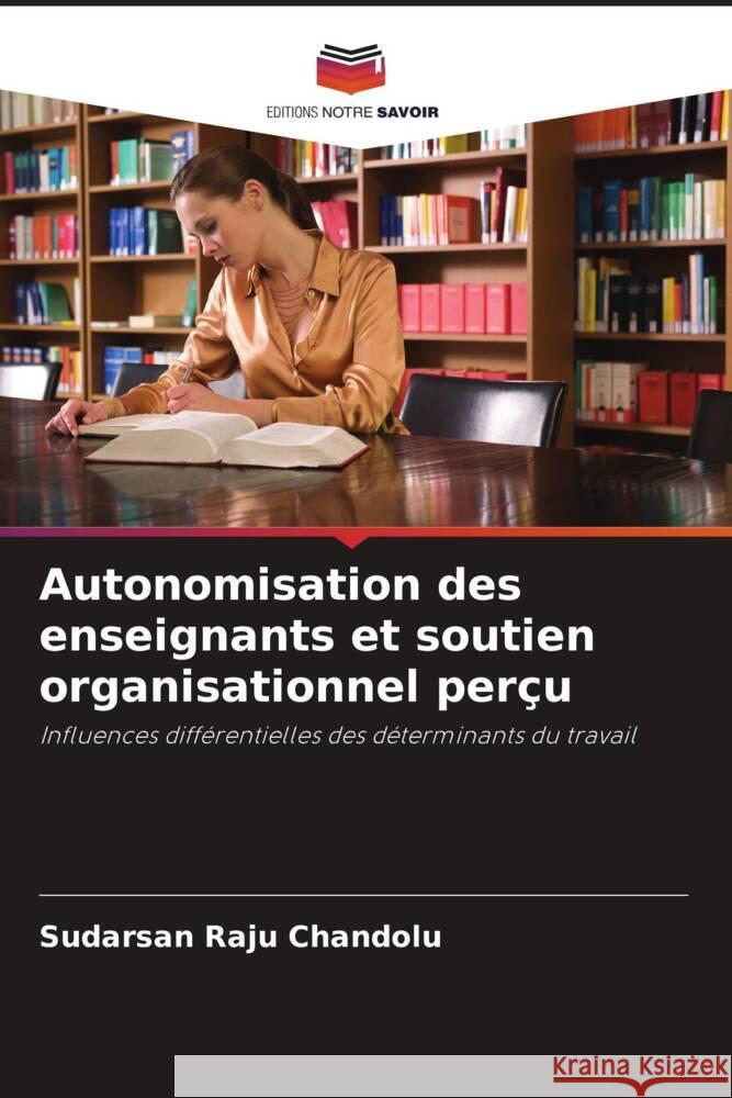 Autonomisation des enseignants et soutien organisationnel per?u Sudarsan Raju Chandolu 9786207201662 Editions Notre Savoir - książka