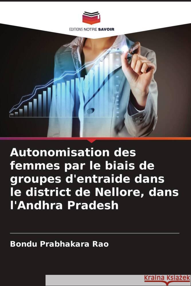 Autonomisation des femmes par le biais de groupes d'entraide dans le district de Nellore, dans l'Andhra Pradesh Rao, Bondu Prabhakara 9786205542217 Editions Notre Savoir - książka