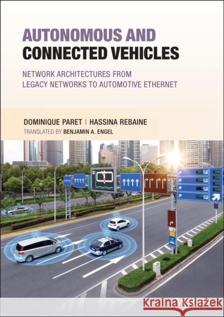 Autonomous and Connected Vehicles: Network Architectures from Legacy Networks to Automotive Ethernet Hassina Rebaine Dominique Paret 9781119816126 Wiley - książka