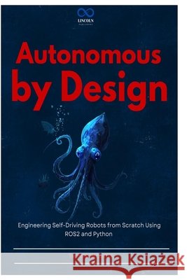 Autonomous by Design: Engineering Self-Driving Robots from Scratch Using ROS2 and Python Carter, Thompson 9798255973569 Independently Published - książka