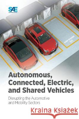 Autonomous, Connected, Electric and Shared Vehicles: Disrupting the Automotive and Mobility Sectors Umar Zakir Abdul Hamid   9781468603477 SAE International - książka
