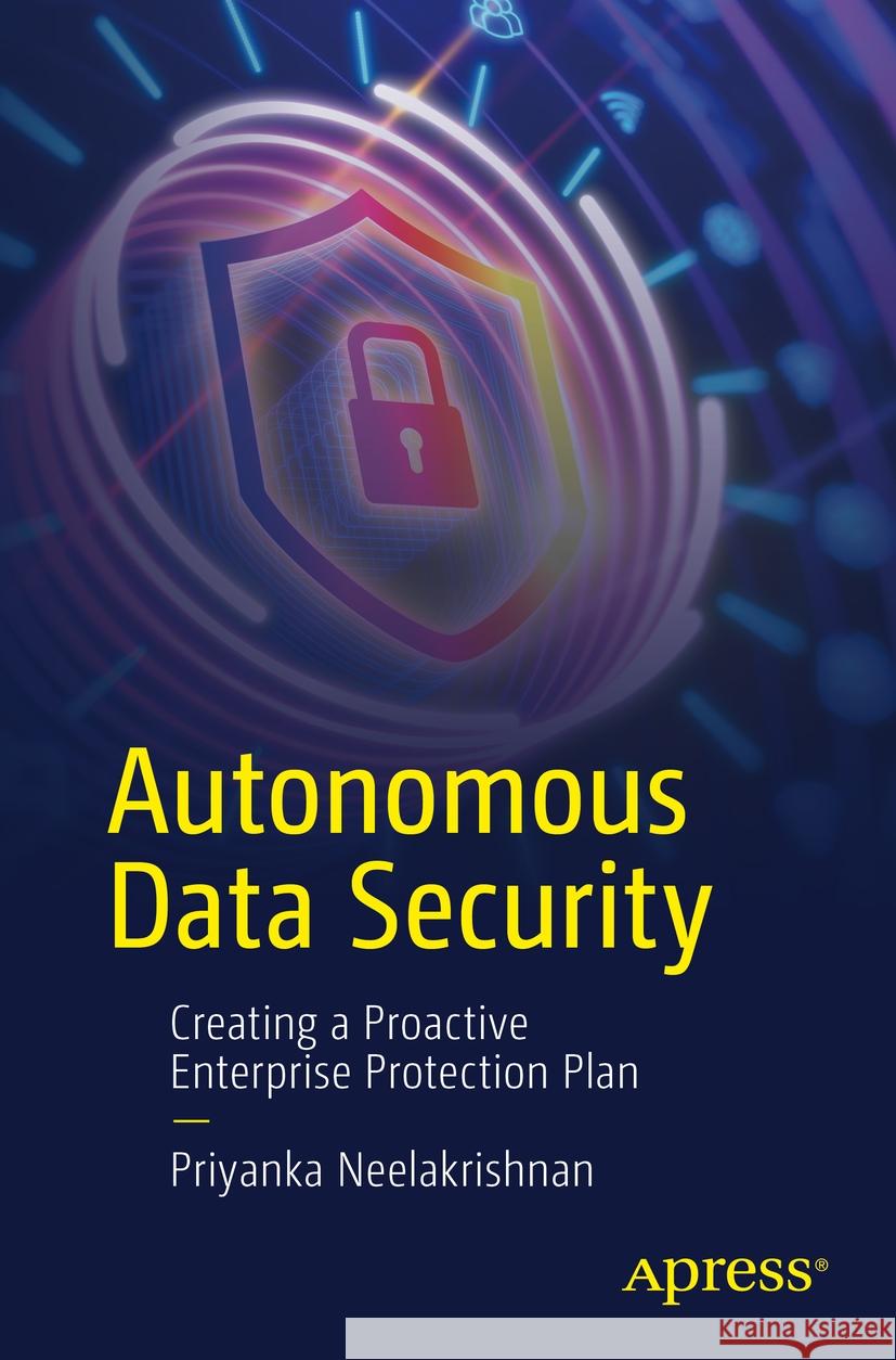 Autonomous Data Security Priyanka Neelakrishnan 9798868808371 Apress - książka