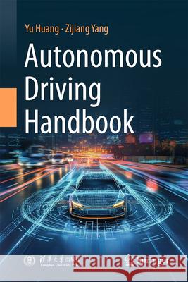 Autonomous Driving Handbook Yu Huang Zijiang Yang 9789819537242 Springer - książka