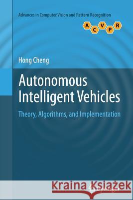 Autonomous Intelligent Vehicles: Theory, Algorithms, and Implementation Cheng, Hong 9781447158691 Springer - książka