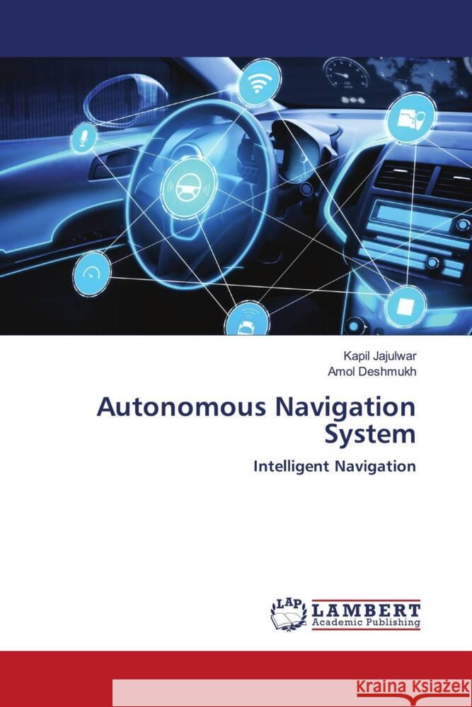 Autonomous Navigation System Jajulwar, Kapil, Deshmukh, Amol 9786203026610 LAP Lambert Academic Publishing - książka