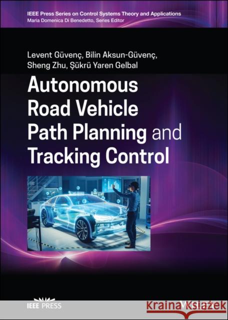 Autonomous Road Vehicle Path Planning and Tracking Control Bilin Aksun-Guvenc Levent Guvenc Sheng Zhu 9781119747949 John Wiley & Sons Inc - książka