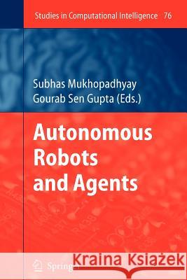 Autonomous Robots and Agents Gourab Sen Gupta 9783642092497 Springer-Verlag Berlin and Heidelberg GmbH &  - książka