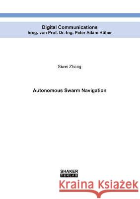 Autonomous Swarm Navigation Siwei Zhang 9783844074888 Shaker Verlag GmbH, Germany - książka