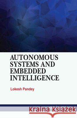 Autonomous Systems and Embedded Intelligence Lokesh Pandey 9781779569721 Arcler Press - książka