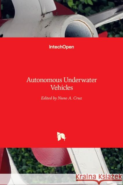 Autonomous Underwater Vehicles Nuno Cruz 9789533074320 Intechopen - książka