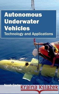 Autonomous Underwater Vehicles: Technology and Applications Noah Carter 9781632400741 Clanrye International - książka