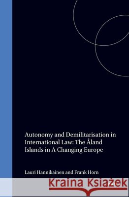 Autonomy and Demilitarisation in International Law: The Åland Islands in a Changing Europe Horn 9789041102713 Brill Academic Publishers - książka