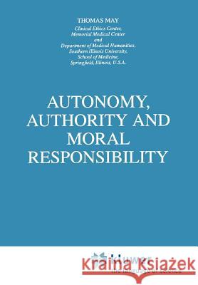 Autonomy, Authority and Moral Responsibility T. May 9789048149490 Springer - książka