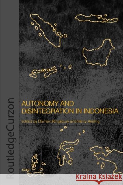 Autonomy & Disintegration Indonesia  9780415338271 TAYLOR & FRANCIS LTD - książka