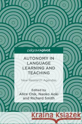 Autonomy in Language Learning and Teaching: New Research Agendas A. Chik N. Aoki R. Smith 9781137529978 Palgrave Pivot - książka