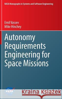 Autonomy Requirements Engineering for Space Missions Emil Vassev Mike Hinchey 9783319098159 Springer - książka