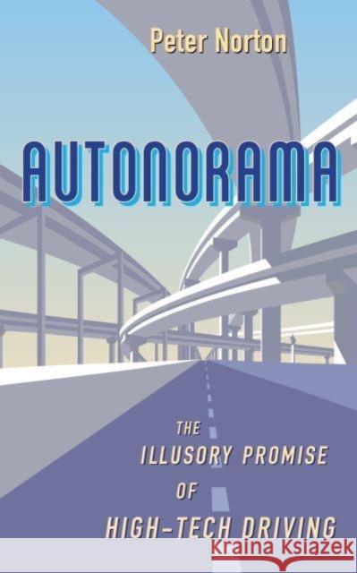 Autonorama: The Illusory Promise of High-Tech Driving Peter Norton 9781642832402 Island Press - książka