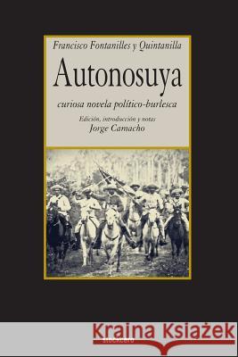 Autonosuya Francisco Fontanilles y Quintanilla Jorge Camacho  9781934768860 Stockcero - książka