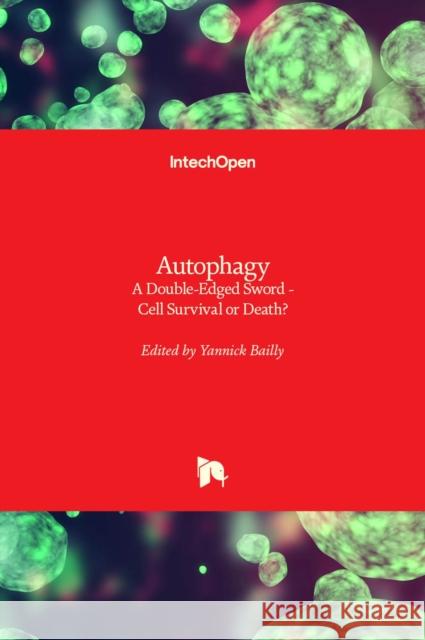 Autophagy - A Double-Edged Sword: Cell Survival or Death? Yannick Bailly 9789535110620 Intechopen - książka