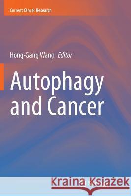 Autophagy and Cancer Hong-Gang Wang 9781489991775 Springer - książka