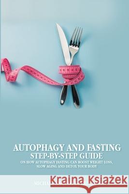 Autophagy And Fasting Step-By-Step Guide Michael Angelo Delbuono 9781952263347 Book Writing Inc - książka