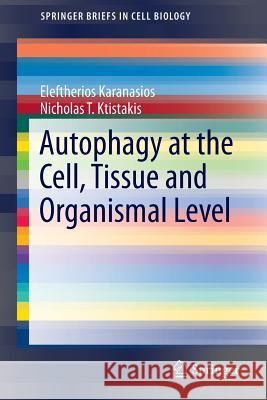 Autophagy at the Cell, Tissue and Organismal Level Eleftherios Karanasios Nicholas T. Ktistakis 9783319331430 Springer - książka