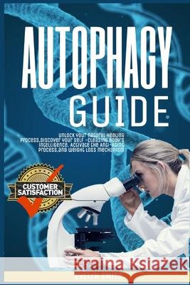 Autophagy Guide: unlock your natural healing process, discover your self -cleasing body's intelligence. Activate the Anti-Aging process Evelyn Smith 9781089736974 Independently Published - książka
