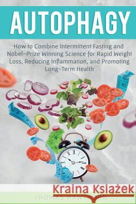 Autophagy: How to Combine Intermittent Fasting and Nobel-Prize Winning Science for Rapid Weight Loss, Reducing Inflammation, and Thomas Hawthorn 9781916147898 Financial Freedom Publishing - książka