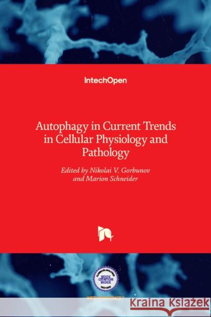 Autophagy in Current Trends in Cellular Physiology and Pathology Nikolai V. Gorbunov, Marion Schneider 9789535127260 Intechopen - książka