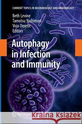 Autophagy in Infection and Immunity Beth Levine Tamotsu Yoshimori Vojo Deretic 9783642260377 Springer - książka
