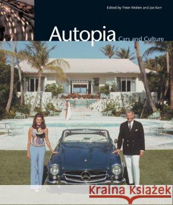 Autopia: Cars and Culture Peter Wollen Joe Kerr 9781861891327 Reaktion Books - książka