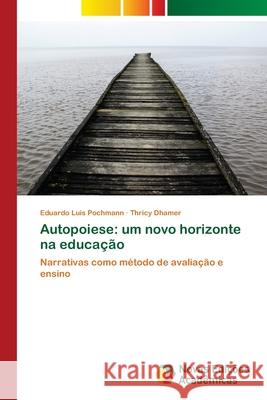 Autopoiese: um novo horizonte na educação Pochmann, Eduardo Luis 9783639896947 Novas Edicoes Academicas - książka