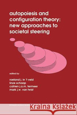 Autopoiesis and Configuration Theory: New Approaches to Societal Steering Roel J. I Catrien J. a. M. Termeer Linze Schaap 9789401055581 Springer - książka