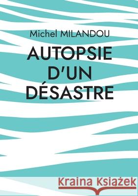 Autopsie d'un d?sastre Michel Milandou 9782322540518 Bod - Books on Demand - książka