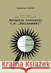 Autopsja lustracji Bogusław Górka 9788381806367 Adam Marszałek - książka