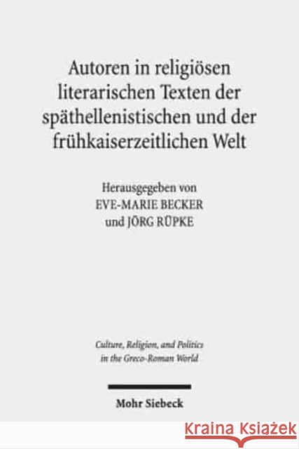 Autoren in Religiosen Literarischen Texten Der Spathellenistischen Und Der Fruhkaiserzeitlichen Welt: Zwolf Fallstudien Becker, Eve-Marie 9783161561115 Mohr Siebeck - książka