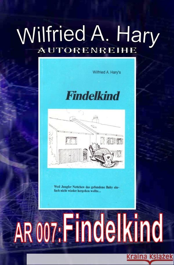Autorenreihe 007: Findelkind Hary, Wilfried A. 9783759828040 epubli - książka