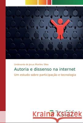 Autoria e dissenso na internet Martins Silva, Lindevania de Jesus 9783639692921 Novas Edicioes Academicas - książka