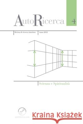 Autoricerca - Numero 4, Anno 2012 - Scienza e Spiritualita Editore: Massimiliano Sassoli de Bianchi 9781291639391 Lulu Press Inc - książka