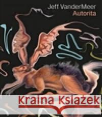 Autorita Jeff VanderMeer 9788025721261 Argo - książka