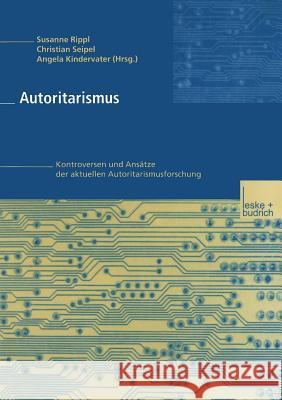 Autoritarismus: Kontroversen Und Ansätze Der Aktuellen Autoritarismusforschung Rippl, Susanne 9783322913708 Vs Verlag Fur Sozialwissenschaften - książka