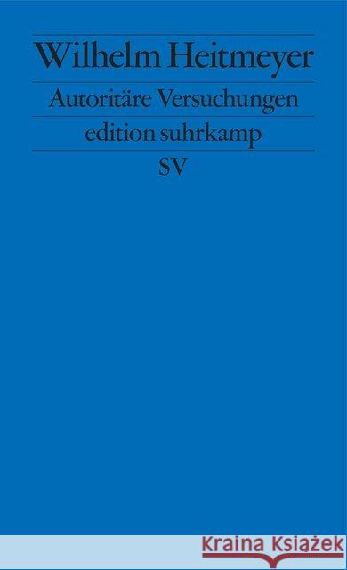 Autoritäre Versuchungen : Signaturen der Bedrohung I Heitmeyer, Wilhelm 9783518127179 Suhrkamp - książka