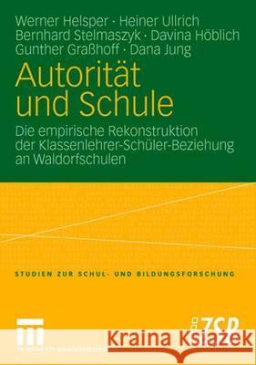 Autorität Und Schule: Die Empirische Rekonstruktion Der Klassenlehrer-Schüler-Beziehung an Waldorfschulen Pscheida, Daniela 9783531153599 VS Verlag - książka